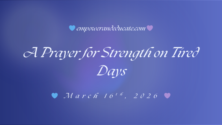 A Prayer for Strength on Tired Days